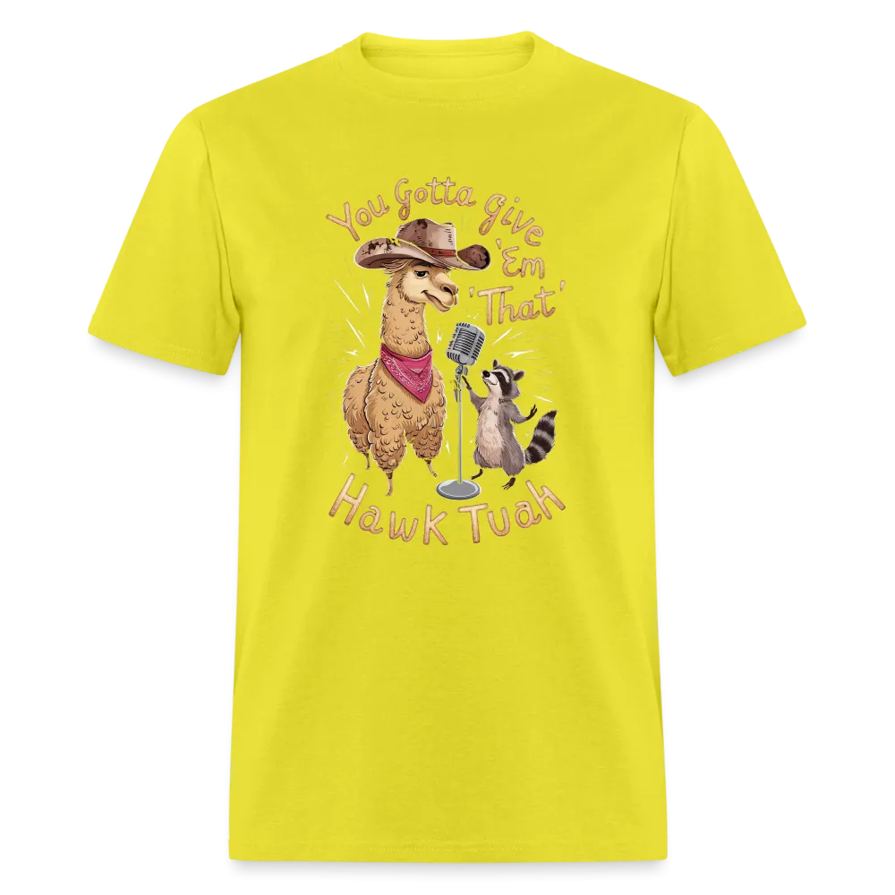 You Gotta Give 'Em That Hawk Tuah T-Shirt (Lama & Raccoon)