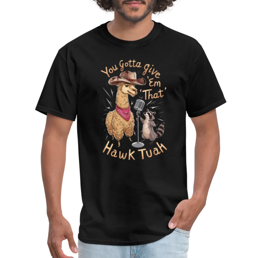 You Gotta Give 'Em That Hawk Tuah T-Shirt (Lama & Raccoon)