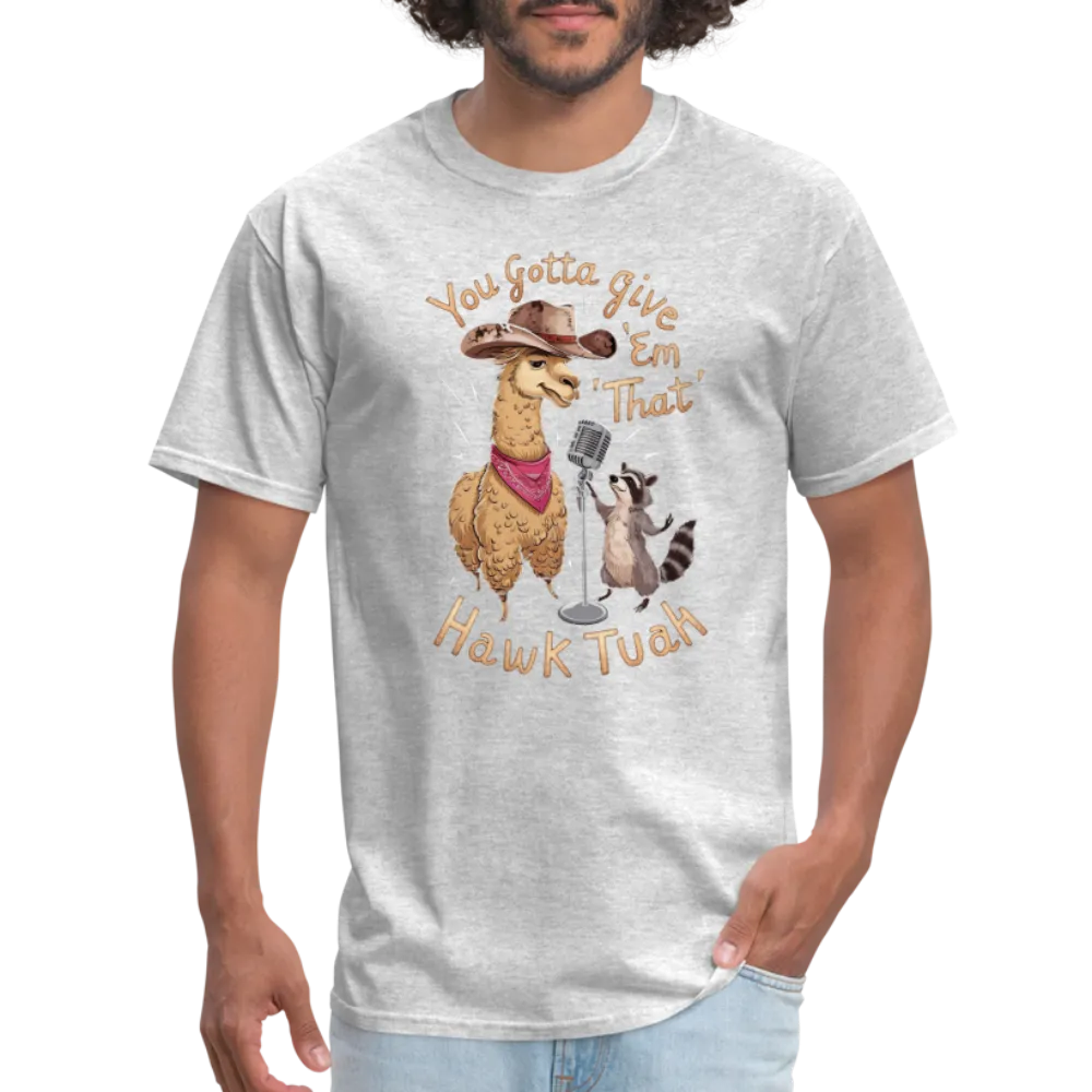 You Gotta Give 'Em That Hawk Tuah T-Shirt (Lama & Raccoon)