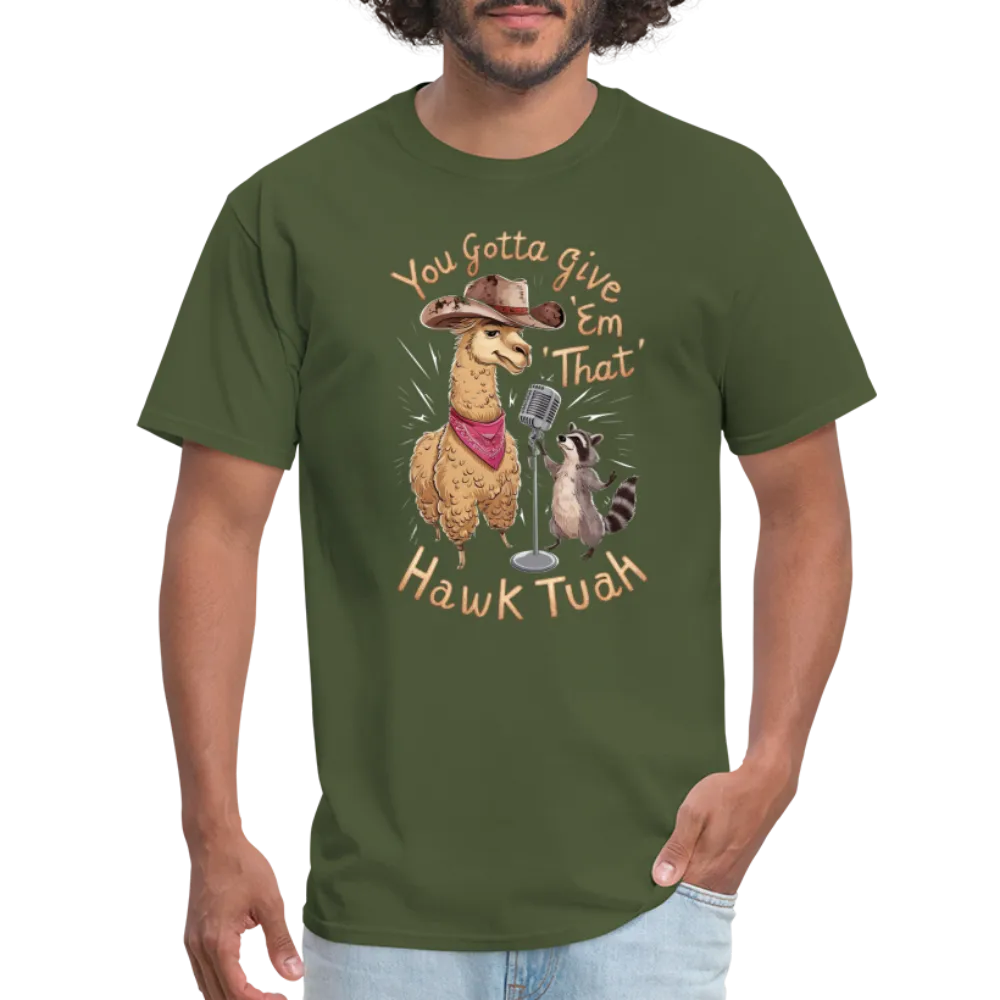 You Gotta Give 'Em That Hawk Tuah T-Shirt (Lama & Raccoon)