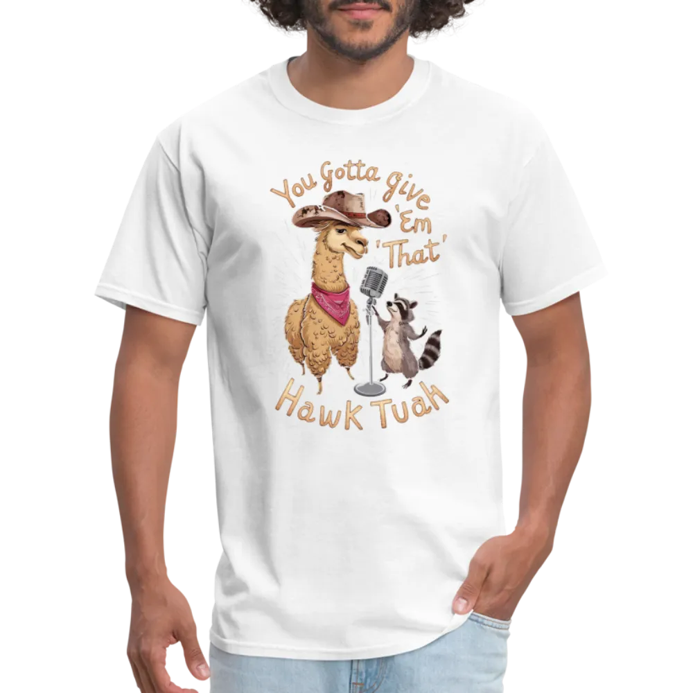 You Gotta Give 'Em That Hawk Tuah T-Shirt (Lama & Raccoon)