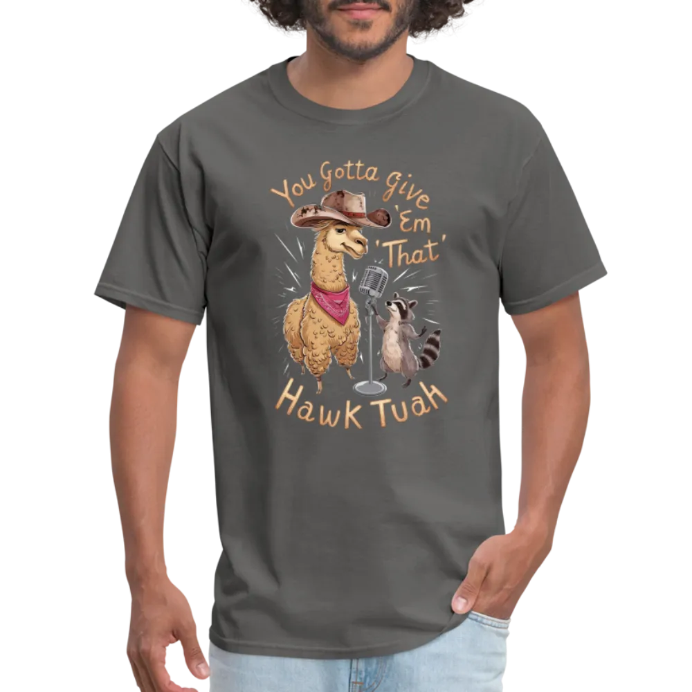 You Gotta Give 'Em That Hawk Tuah T-Shirt (Lama & Raccoon)
