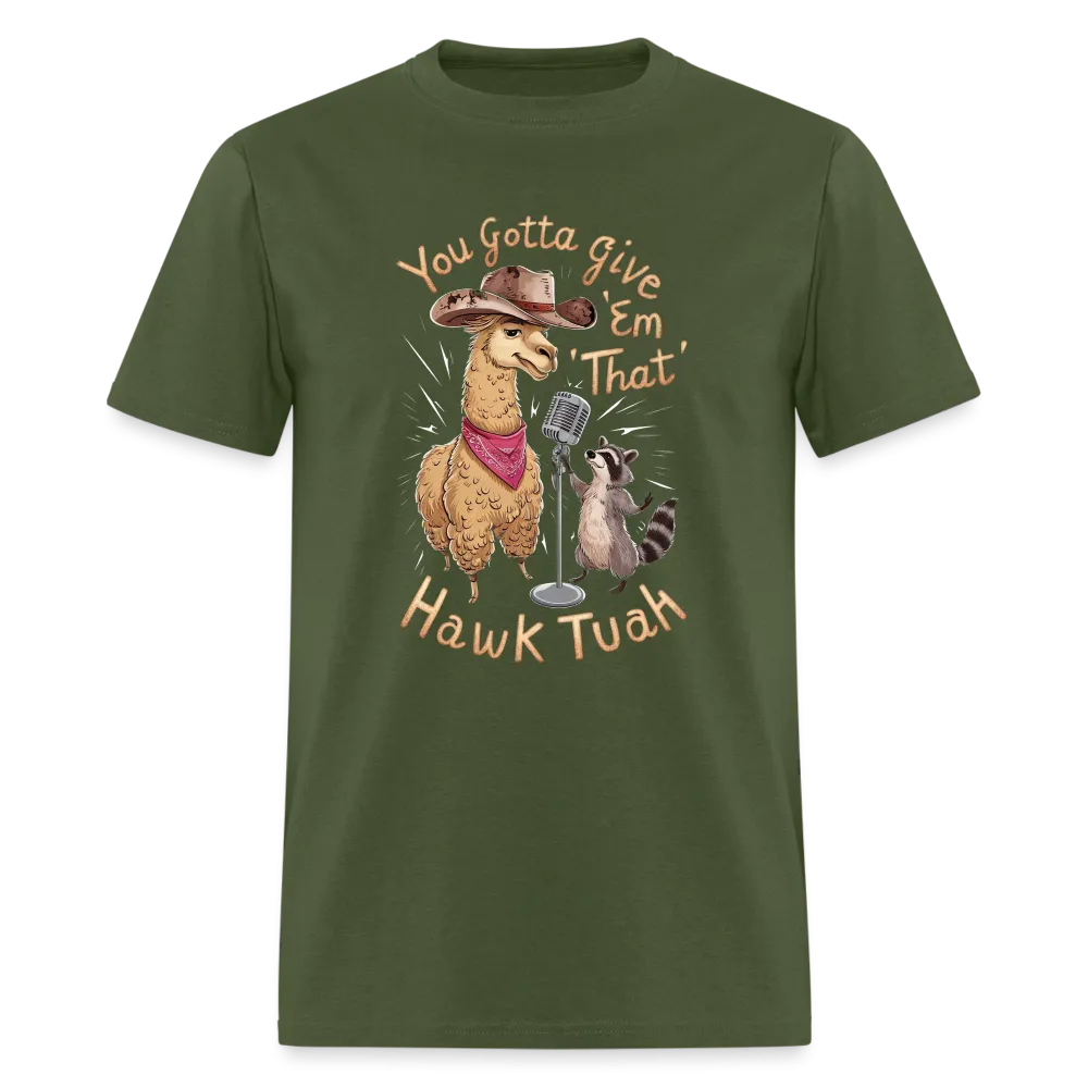 You Gotta Give 'Em That Hawk Tuah T-Shirt (Lama & Raccoon)