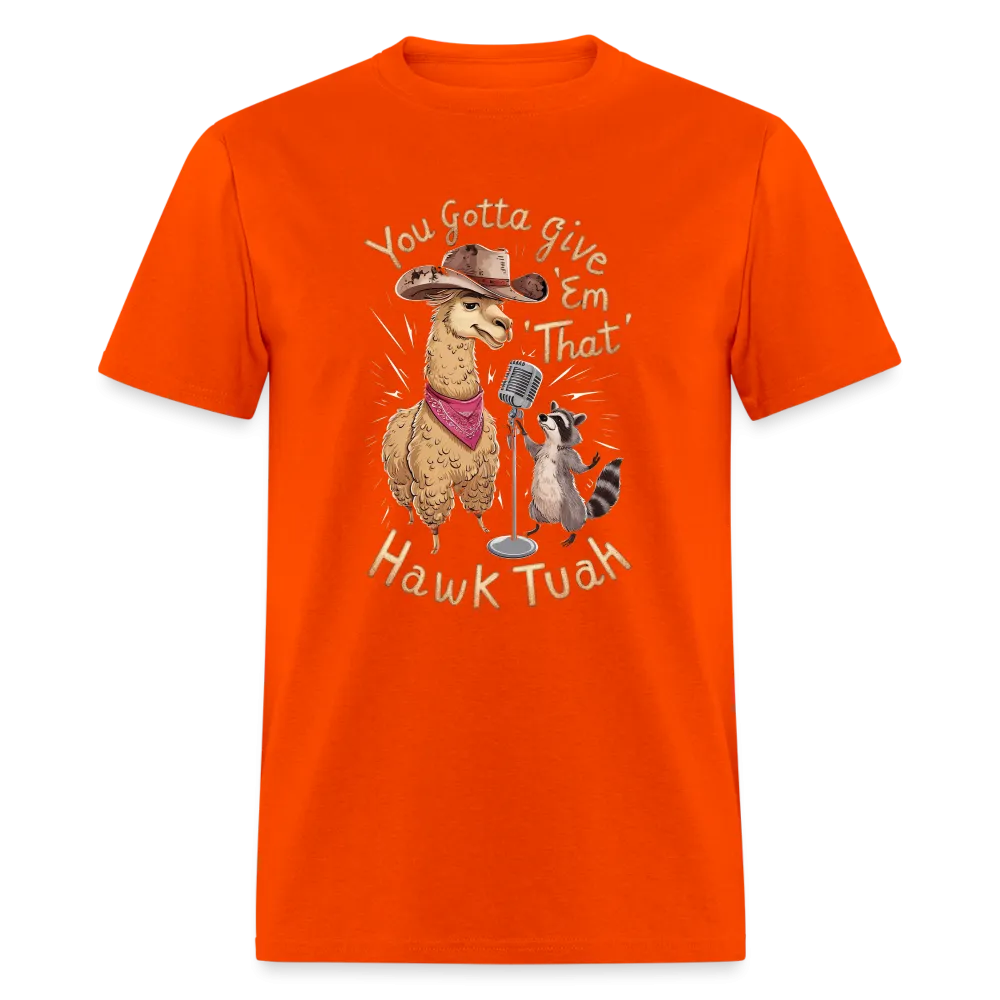 You Gotta Give 'Em That Hawk Tuah T-Shirt (Lama & Raccoon)