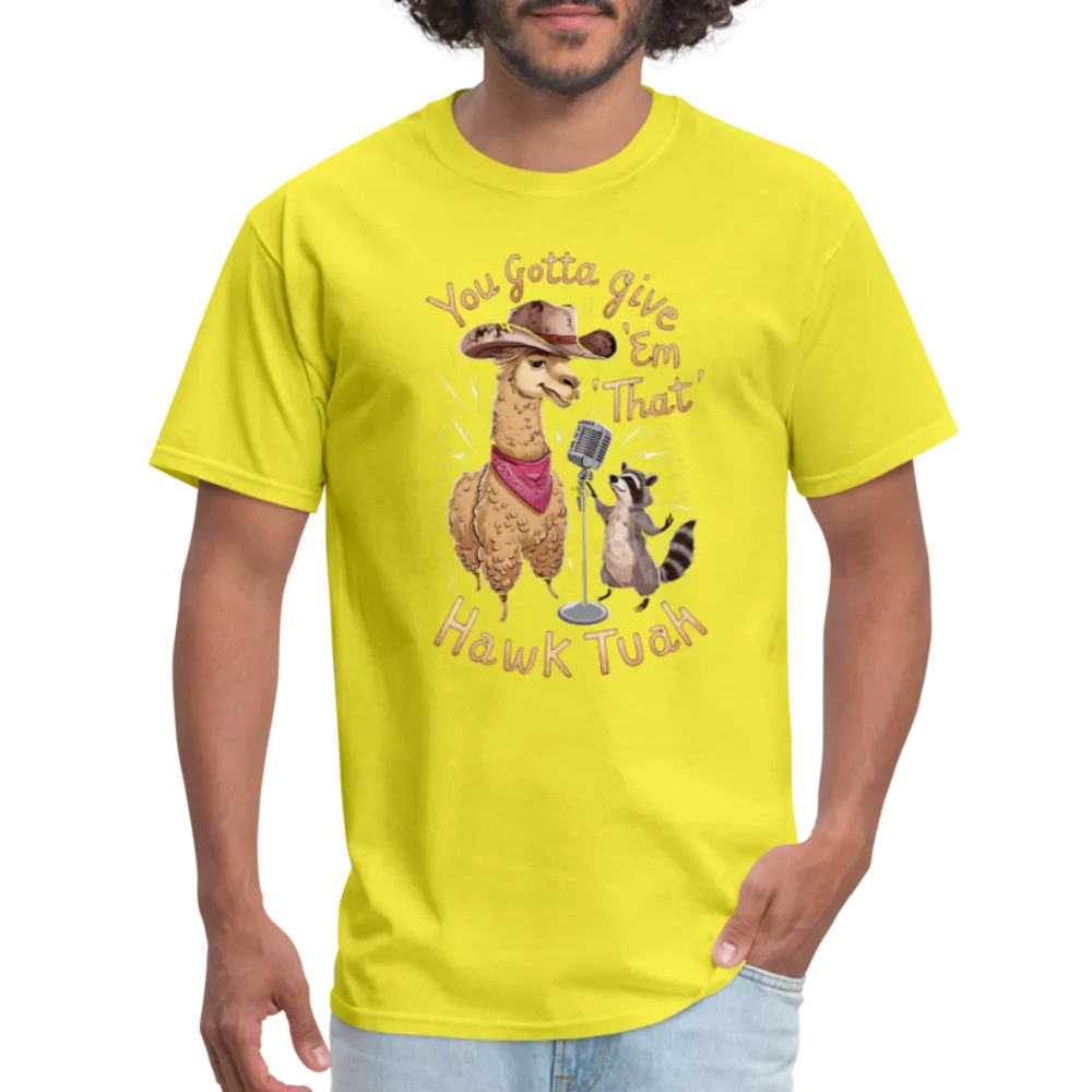 You Gotta Give 'Em That Hawk Tuah T-Shirt (Lama & Raccoon)